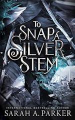 To Snap a Silver Stem 