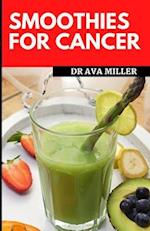 Smoothies for Cancer: Strengthen Your Immune System, and Heal Naturally (Recipes Included) 