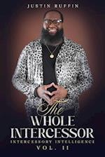 The Whole Intercessor: Intercessory Intelligence Vol. II 