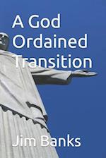 A God Ordained Transition 