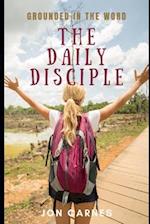 The Daily Disciple: Grounded in The Word 