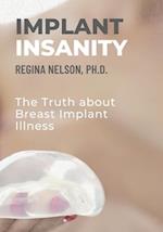 Implant Insanity: The Truth about Breast Implant Illness 