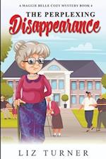 The Perplexing Disappearance: A Maggie Belle Cozy Mystery - Book 4 