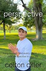 Perspective: living through God every day with a new perspective in your life 