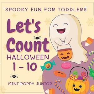 Let's Count Halloween Numbers 1-10 Spooky Fun For Toddlers: Trick or Treat Activities for Kids