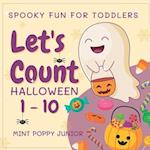 Let's Count Halloween Numbers 1-10 Spooky Fun For Toddlers: Trick or Treat Activities for Kids 