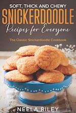 Soft, Thick and Chewy Snickerdoodle Recipes for Everyone: The Classic Snickerdoodle Cookbook 