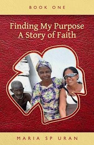 Finding My Purpose - A Story of Faith, Book One