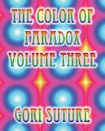 The Color of Paradox Volume Three 