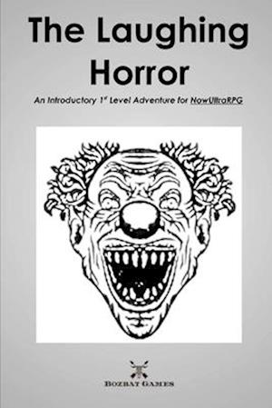 The Laughing Horror: An Introductory 1st Level Adventure for NowUltraRPG