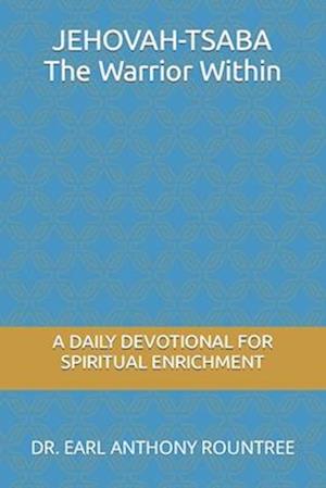 JEHOVAH- TSABA The Warrior Within: A Daily Devotional For Spiritual Enrichment