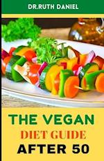 The Vegan Diet Guide after 50: Getting the most out of your vegan diet in later life 