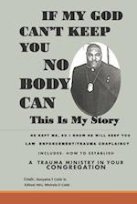If My God Can't Keep You Nobody Can: Law Enforcement/ Trauma Chaplaincy This Is My Story 