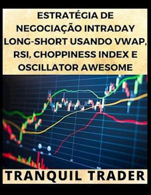 Estratégia de Negociação Intraday Long-Short Usando Vwap, Rsi, Choppiness Index E Oscillator Awesome