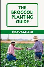 The Broccoli Planting Guide: How to Grow and Care for Broccoli 