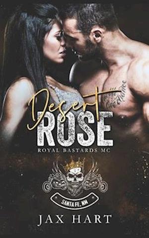 DESERT ROSE: An Enemies to Lovers MC Romance