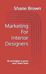 Marketing For Interior Designers: 56 strategies to grow your client base 