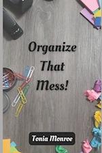 Organize That Mess! 
