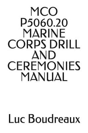 MCO P5060.20 MARINE CORPS DRILL AND CEREMONIES MANUAL