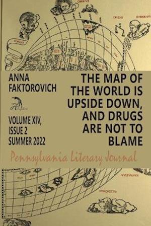 The Map of the World Is Upside Down, and Drugs Are Not to Blame: Volume XIV, Issue 2: Summer 2022