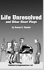 Life Unresolved and Other Short Plays 