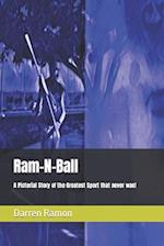 Ram-N-Ball: A Pictorial Story of the Greatest Sport that never was! 