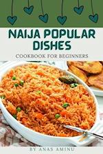 NAIJA POPULAR DISHES: Step By Step Guide On How To Cook Nigerian Recipes For Beginners 