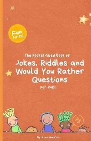 The Pocket-Sized Book of Jokes, Riddles and Would You Rather Questions for Kids!