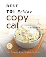 Best TGI Friday Copycat Cookbook: Tasty Recipes to Enjoy Every Day of the Week! 