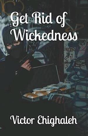 Get Rid of Wickedness