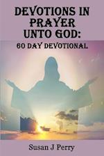Devotions In Prayer Unto God: 60 Day Devotional 