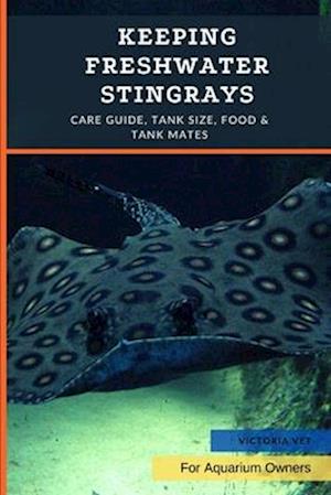 Keeping Freshwater Stingrays: Care Guide, Tank Size, Food & Tank Mates