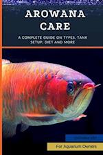 Arowana Care: A Complete Guide on Types, Tank Setup, Diet and More 