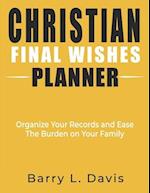 Christian Final Wishes Planner: Organize Your Records and Ease the Burden on Your Family 