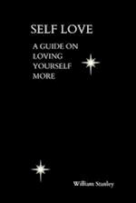 SELF LOVE: Guide on loving and appreciating yourself more 