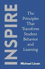 Inspire: The Principles That Transform Student Behavior and Learning 