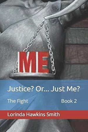 Justice? Or... Just Me?: The Fight Book 2