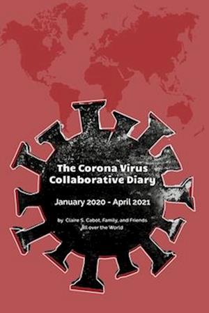 The Corona Virus Collaborative Diary: January 2020 - April 2021