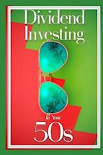 Dividend Investing in Your 50s: Invest in the Future via Dividend Growth Investing 