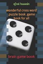 wonderful cross word .puzzle book .game book for all: brain game book 