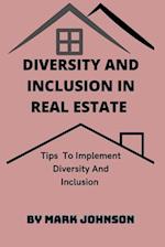 DIVERSITY AND INCLUSION IN REAL ESTATE : Tips To Implement Diversity And Inclusion 