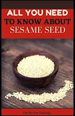 All You Need to Know About Sesame Seed: Health and Nutrition Benefits of Sesame Seeds 