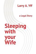 Sleeping with your Wife: a Legal Story 