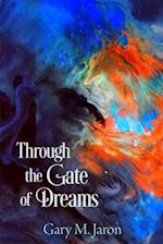 Through The Gate Of Dreams: Based on the Dream Journals of Basha Edelman and Lamont Corazon 