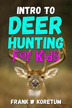 Intro to Deer Hunting for Kids