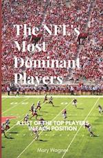 NFLs Most Dominant Players: A List of the Top Players in Each Position 