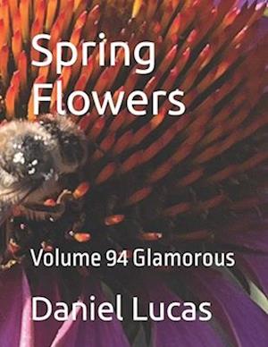 Spring Flowers : Volume 94 Glamorous