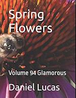 Spring Flowers : Volume 94 Glamorous 