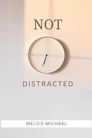 NOT DISTRACTED