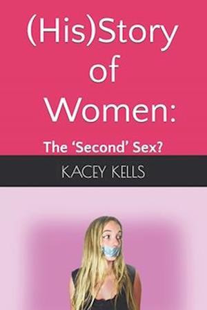 (His)Story of Women:: the 'Second' Sex?